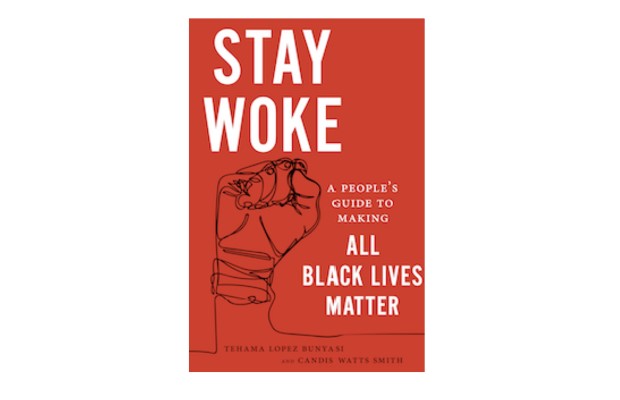 STAY WOKE: A People’s Guide to Making All Black Lives Matter STAY WOKE: A People’s Guide to Making All Black Lives Matter